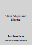 Hardcover Slave Ships and Slaving Book