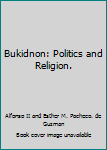 Paperback Bukidnon: Politics and Religion. Book