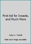 Hardcover First Aid for Insects, and Much More Book