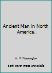 Hardcover Ancient Man in North America. Book