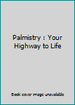 Palmistry : Your Highway to Life