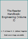 Hardcover The Reactor Handbook: Engineering (Volume 2) Book