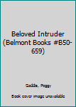 Paperback Beloved Intruder (Belmont Books #B50-659) Book