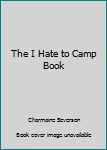 Paperback The I Hate to Camp Book