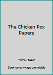 Hardcover The Chicken Pox Papers Book