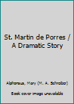 Paperback St. Martin de Porres / A Dramatic Story Book