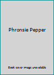Phronsie Pepper