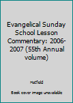 Paperback Evangelical Sunday School Lesson Commentary: 2006-2007 (55th Annual volume) Book