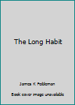 The Long Habit