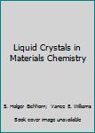 Hardcover Liquid Crystals in Materials Chemistry Book