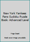 Paperback New York Yankees Fans Sudoku Puzzle Book: Advanced Level Book