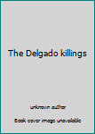 Unknown Binding The Delgado killings Book