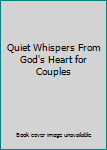 Hardcover Quiet Whispers From God's Heart for Couples Book