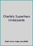 Paperback Charlie's Superhero Underpants Book