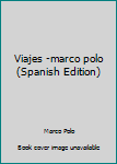 Paperback Viajes -marco polo (Spanish Edition) [Spanish] Book