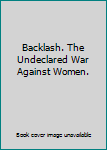 Paperback Backlash. The Undeclared War Against Women. Book