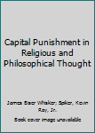 Hardcover Capital Punishment in Religious and Philosophical Thought Book