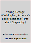 Mass Market Paperback Young George Washington, America's First President (First-start Biography) Book