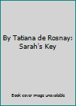 By Tatiana de Rosnay: Sarah's Key