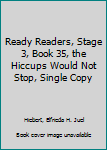 Paperback Ready Readers, Stage 3, Book 35, the Hiccups Would Not Stop, Single Copy Book