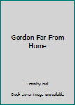 Paperback Gordon Far From Home Book