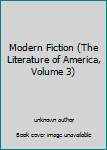 Unknown Binding Modern Fiction (The Literature of America, Volume 3) Book