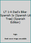Paperback LT 1-A Dad's Bike-Spanish Is (Spanish Lit Tree) (Spanish Edition) [Spanish] Book