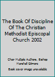 The Book Of Discipline Of The Christian Methodist Episcopal Church 2002