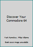 Paperback Discover Your Commodore 64 Book