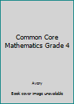 Unknown Binding Common Core Mathematics Grade 4 Book