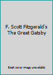 F. Scott Fitzgerald's The Great Gatsby