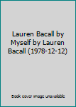 Lauren Bacall by Myself by Lauren Bacall (1978-12-12)