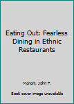 Hardcover Eating Out: Fearless Dining in Ethnic Restaurants Book