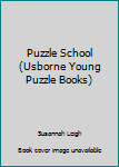 Paperback Puzzle School (Usborne Young Puzzle Books) Book