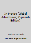 Paperback In Mexico (Global Adventures) (Spanish Edition) [Spanish] Book