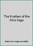 Hardcover The Problem of the Wire Cage Book