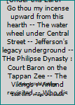 Hidden America. [Under this Earth -- Go thou my incense upward from this hearth -- The water wheel under Central Street -- Jefferson's legacy underground -- THe Philipse Dynasty : Court Baron on the T
