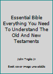 Paperback Essential Bible Everything You Need To Understand The Old And New Testaments Book