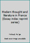 Unknown Binding Modern thought and literature in France (Essay index reprint series) Book