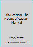 Paperback Olla Podrida: The Models of Captain Marryat Book