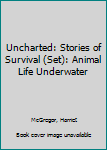 Paperback Uncharted: Stories of Survival (Set): Animal Life Underwater Book