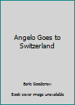 Hardcover Angelo Goes to Switzerland Book