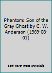 Phantom: Son of the Gray Ghost by C. W. Anderson (1969-08-01)