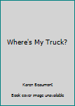 Paperback Where's My Truck? Book