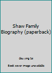 Paperback Shaw Family Biography (paperback) Book