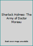 Paperback Sherlock Holmes: The Army of Doctor Moreau Book