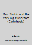 Hardcover Mrs. Simkin and the Very Big Mushroom (Cartwheels) Book