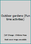 Unbound Outdoor gardens (Fun time activities) Book