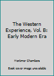 Paperback The Western Experience, Vol. B: Early Modern Era Book