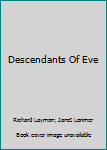 Hardcover Descendants Of Eve Book